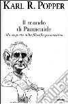 Il mondo di Parmenide. Alla scoperta della filosofia presocratica libro