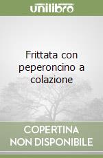 Frittata con peperoncino a colazione libro