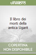 Il libro dei morti della antica Ugarit libro