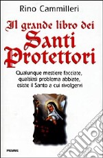 Il grande libro dei santi protettori libro