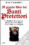 Il grande libro dei santi protettori libro