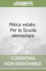 Mitica estate. Per la Scuola elementare (3) libro