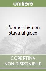 L'uomo che non stava al gioco libro