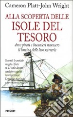 Alla scoperta delle isole del tesoro. Dove pirati e bucanieri nascosero il bottino delle loro scorrerie libro