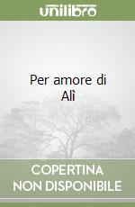 Per amore di Alì libro