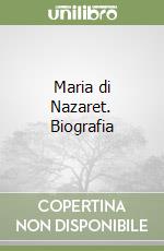 Maria di Nazaret. Biografia libro