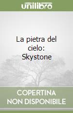 La pietra del cielo: Skystone libro