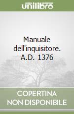 Manuale dell'inquisitore. A.D. 1376 libro