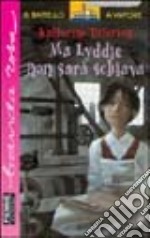 Ma Lyddie non sarà schiava libro