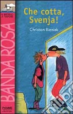 Che cotta, Svenja! libro