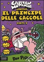 Capitan Mutanda contro il principe delle caccole. Vol. 1 libro