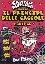 Capitan Mutanda contro il principe delle caccole. Vol. 2 libro