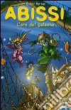 L'oro del galeone. Abissi libro