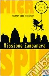 Missione Zampanera. Ediz. illustrata libro