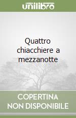 Quattro chiacchiere a mezzanotte libro