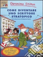 Come diventare uno scrittore stratopico libro