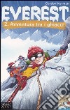 Avventura tra i ghiacci. Everest (2) libro