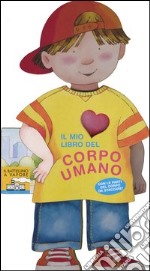 Il mio libro del corpo umano libro