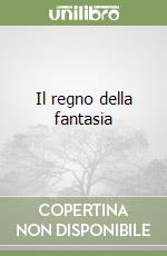 Il regno della fantasia libro