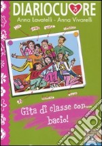 Diariocuore 3. Gita di classe con... bacio! libro