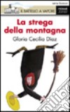 La strega della montagna. Ediz. illustrata libro