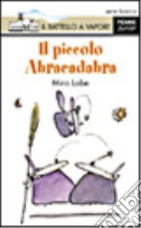 Il piccolo Abracadabra libro