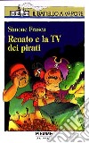 Renato e la Tv dei pirati libro