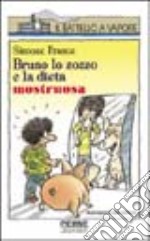 Bruno lo zozzo e la dieta mostruosa libro