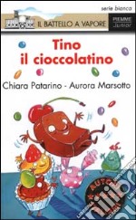 Tino il cioccolatino. Ediz. illustrata libro