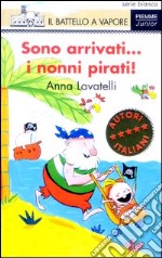 Sono arrivati... i nonni pirati! Ediz. illustrata