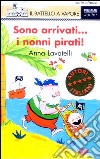 Sono arrivati... i nonni pirati! Ediz. illustrata libro