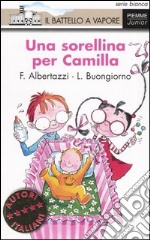 Una sorellina per Camilla. Ediz. illustrata