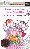 Una sorellina per Camilla. Ediz. illustrata libro