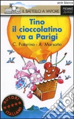 Tino il cioccolatino va a Parigi. Ediz. illustrata libro