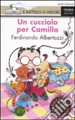 Un cucciolo per Camilla. Ediz. illustrata libro