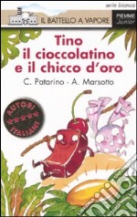 Tino il cioccolatino e il chicco d'oro. Ediz. illustrata libro