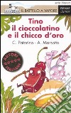 Tino il cioccolatino e il chicco d'oro. Ediz. illustrata libro