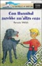 Con Hannibal sarebbe un'altra cosa libro usato