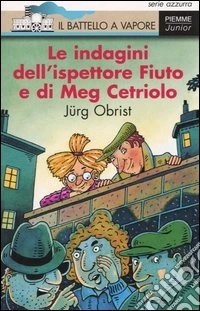 Le indagini dell'ispettore Fiuto e di Meg Cetriolo libro