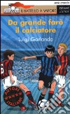 Da grande farò il calciatore libro