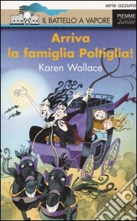 Arriva la famiglia Poltiglia! libro