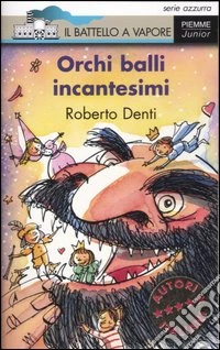 Orchi, balli, incantesimi. Le fiabe trasformate. Ediz. illustrata libro