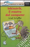 Inkiostrik, il mostro del computer. Ediz. illustrata libro