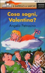 Cosa sogni, Valentina? libro