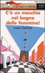 C'è un maschio nel bagno delle femmine! libro