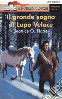 Il grande sogno di Lupo Veloce libro