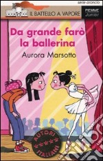 Da grande farò la ballerina libro