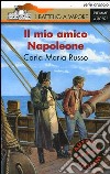 Il mio amico Napoleone libro