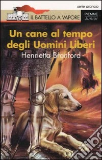 Un cane al tempo degli uomini liberi libro