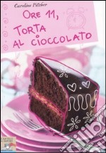 Ore 11; torta al cioccolato